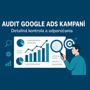 Komplexný audit Google Ads kampaní