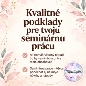 Ja spravím podklady pre tvoju seminárnú prácu