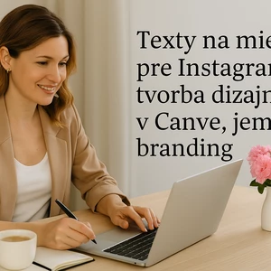 Vytvorím ti krásny text na Instagram jemný ženský a na mieru