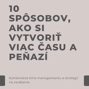 E-kniha 10 Spôsobov Ako Si Vytvoriť Viac Času A Peňazí
