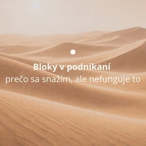 Bloky v podnikaní – prečo sa snažím ale nefunguje to