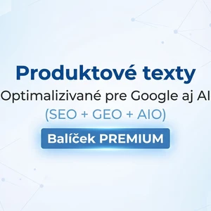 Balíček PREMIUM - SEO a GEO produktové texty optimalizované pre AI