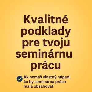 Ja spravím podklady pre tvoju seminárnú prácu