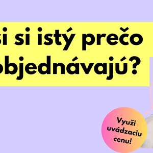 Niesi si istý prečo neobjednávajú