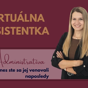 Virtuálna asistentka – starosti s administratívou nechajte na mňa
