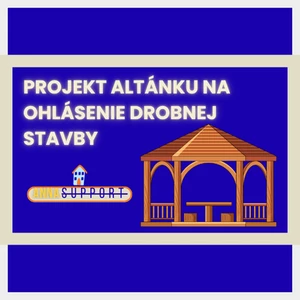 Projekt altánku na ohlásenie drobnej stavby