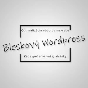 Zrýchlim a zabezpečím váš WordPress web