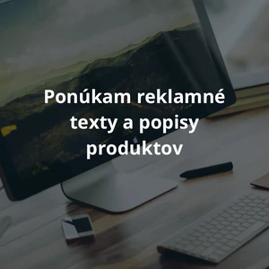 Napíšem predajný text popis produktu alebo reklamu ktorá zaujme 