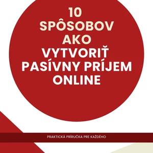E-kniha 10 Spôsobov Ako Vytvoriť Pasívny Príjem Online