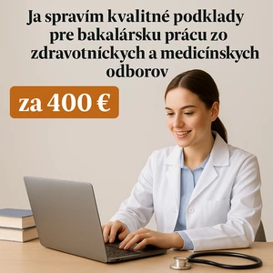 Ja spravím kvalitné podklady pre bakalársku prácu zo zdravotníckych odborov