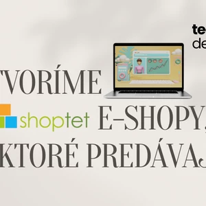 Vysnívaný e-shop na Shoptete – od prvého kliknutia až po úspešné spustenie