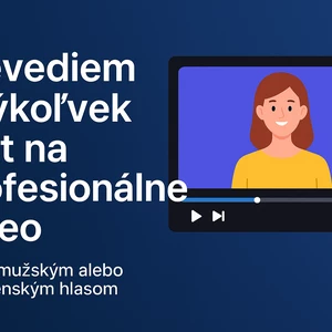 Akýkoľvek text prevedený na video s mužským/ženským hlasom