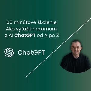 60 minútové školenie Ako vyťažiť maximum z AI ChatGPT od A po Z