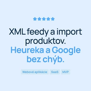 Vytvorím XML feedy pre Heureka a Google Merchant a import produktov