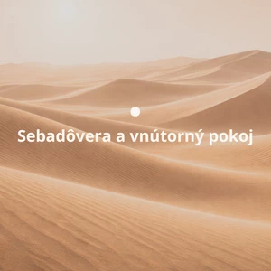 Sebadôvera a vnútorný pokoj – osobná mapa stability