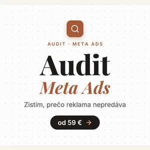 Audit Meta Ads účtu – analýza Facebook reklám a konkrétny akčný plán