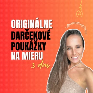 ORIGINÁLNE DARČEKOVÉ POUKÁŽKY na mieru