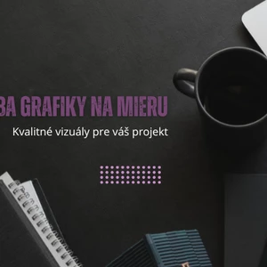 Grafické práce pre vaše projekty