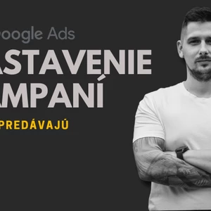 Google Ads - Nastavenie Google PPC kampaní